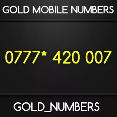 Easy Gold Mobile Number 420 007 Vip Special Golden Sim Card 0777*420007 • £100