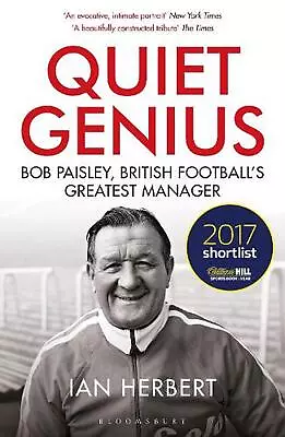 Quiet Genius: Bob Paisley British Football's Greatest Manager SHORTLISTED FOR T • $38.59