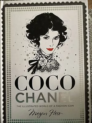 Coco Chanel: The Illustrated World Of A Fashion Icon By Megan Hess... • £0.99