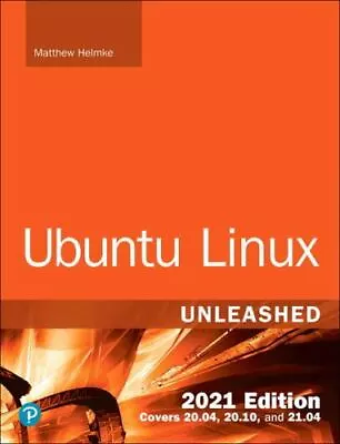 Ubuntu Linux Unleashed 2021 Edition • $39.93