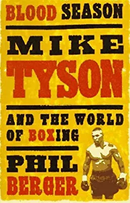 Blood Season : Mike Tyson And The World Of Boxing Paperback Phil • $10.33