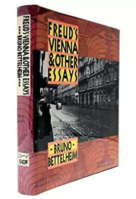 Freud's Vienna And Other Essays Hardcover Bruno Bettelheim • $5.89