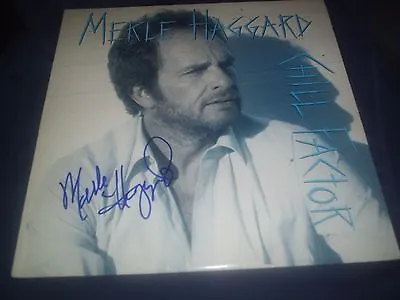 Merle Haggard Signed Album Titled  Chill Factor  Awesome! L@@k Proof! R.i.p Hag! • $299.99