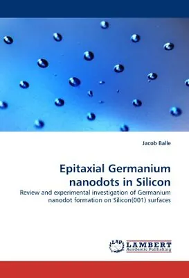 Epitaxial Germanium Nanodots In Silicon.New 9783838396774 Fast Free Shipping<| • £81.95