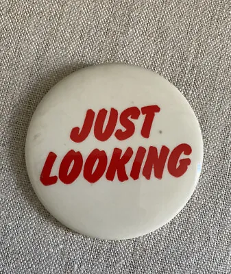 Just Looking - Retro Button Pin Pinback 70's Vintage Advertising Hippie Fun • $9.45