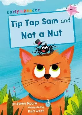 Tip Tap Sam And Not A Nut: (Pink Early Reader) By Moore Jenny NEW Book FREE & • £7.29