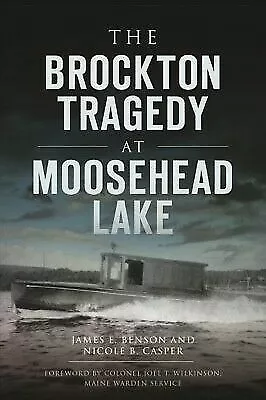 The Brockton Tragedy At Moosehead Lake Massachusetts Disaster Paperback • $14.29