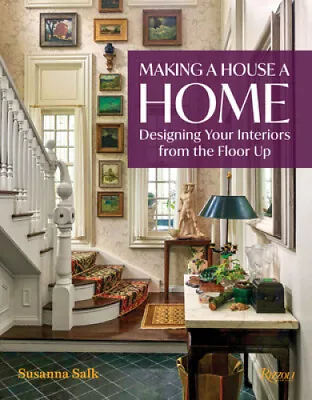Making A House A Home: Designing Your Interiors From The Floor Up • £46.29