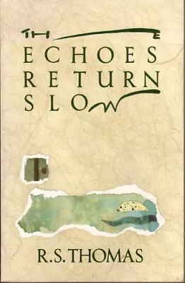 The Echoes Return Slow-R.S. Thomas • £3.52