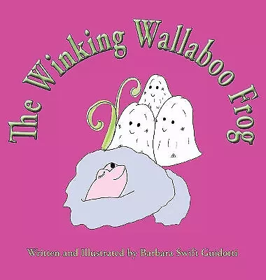 The Winking Wallaboo Frog By Barbara Swift Guidotti - New Copy - 9780998352626 • £12.32