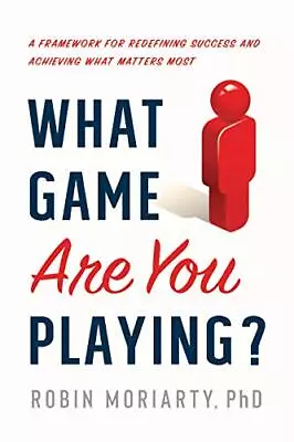 What Game Are You Playing?: A Framew... Robin Moriarty • £6.99
