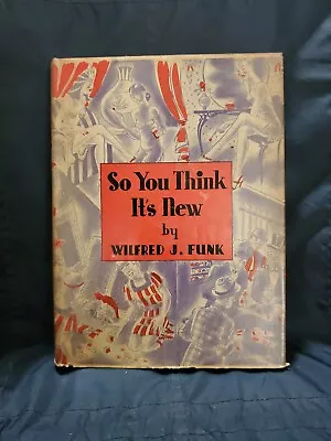 So You Think It's New By Wilfred J. Funk. 1941 Illustrated Hardcover Dust Jacket • $15.95