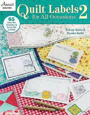 Quilt Labels For All Occasions 2: Iron-O- 9781573675567 Paperback Brooke Smith • £13.87