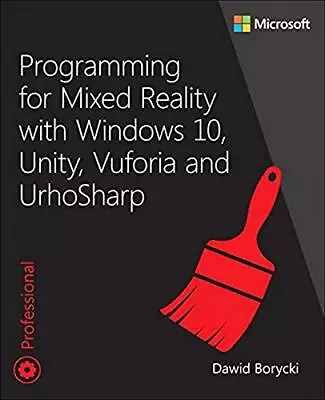 Programming For Mixed Reality With Windows 10 Unity Vuforia And UrhoSharp • $97.08