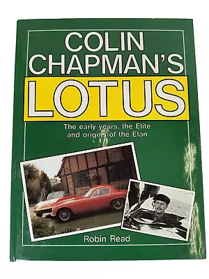 Colin Chapmans Lotus The Early Years Elite And Origins Of The Elan • £39.97