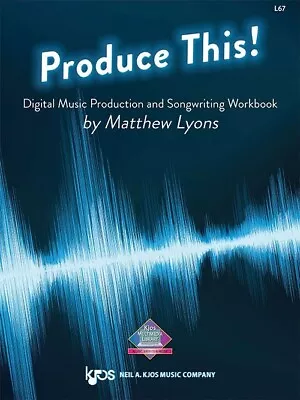 Produce This! Digital Music Production And Songwriting Workbook Kjos New On Sale • $6.12