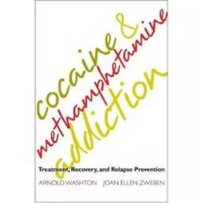 Cocaine And Methamphetamine Addiction: Treatment Recovery And Relapse P - GOOD • $5.19