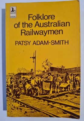 $9 • Buy Folklore Of The Australian Railwaymen By Patsy Adam-Smith Railway Men Book 1976