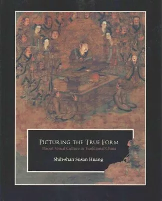 Picturing The True Form : Daoist Visual Culture In Traditional China Paperba... • $54.63