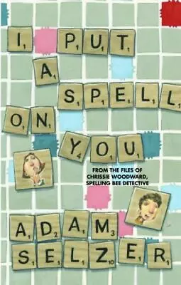 I Put A Spell On You: From The Files Of Chrissie Woodward Spelling Bee Detecti • $8.39