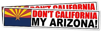 X2 - Don't California My Arizona Sticker AZ Anti CA Arizona Native Raised 7  • $4.99