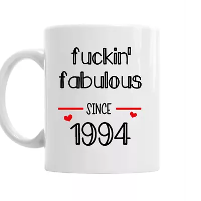 30th Birthday Mug 1994 Mug Fuckin' Fabulous Mug Gift For Her/fun/rude/present • £8.95