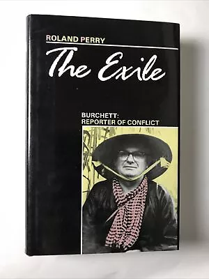 The Exile: Burchett: Reporter Of Conflict | Roland Perry | Hardcover • $24