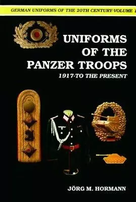 Uniforms Of The Panzer Troops 1917 To Present Hormann 1989 Hardbound New • $34.24