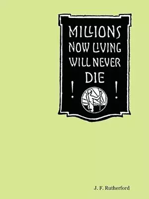 Millions Now Living Will Never Die! By J. F. Rutherford (English) Paperback Boo • $12.61