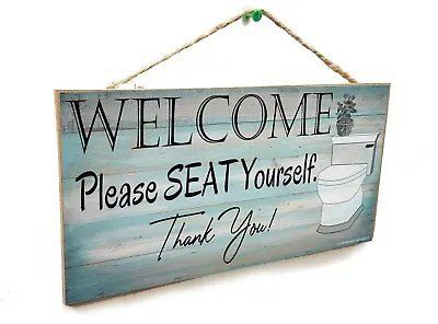 Funny Bathroom Toilet Welcome Please Seat Yourself Wall Art Sign Plaque 5x10  • $14.99