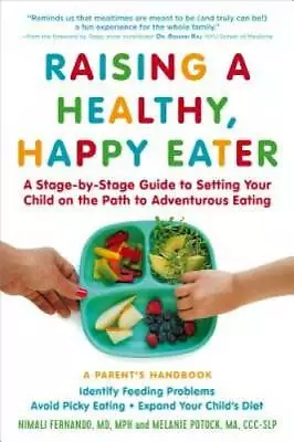 Raising A Healthy Happy Eater: A Parent's Handbook: A Stage-by-Stage Gui - GOOD • $3.98