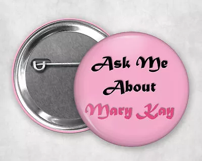 Ask Me About Mary Kay 2.25 Button Pin Rep Supplies  • $5.07