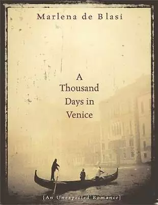 A Thousand Days In Venice: An Unexpected Romance - Hardcover - GOOD • $3.78
