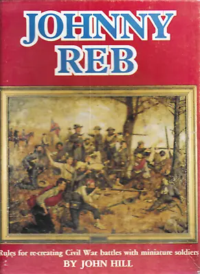 Johnny Reb   Rules For Fighting Civil War Battles W Miniature Soldiers Very Good • $25