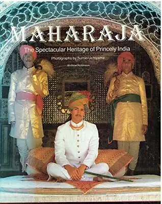 Maharaja: Spectacular Heritage Of Princely India By Robinson Andrew Hardback • $8.67