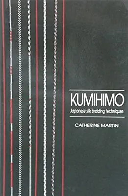 $11.29 • Buy Kumihimo: Japanese Silk Braiding Techniques By Martin, Catherine Book The Fast