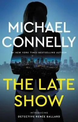 The Late Show - Hardcover By Connelly Michael - GOOD • $3.73