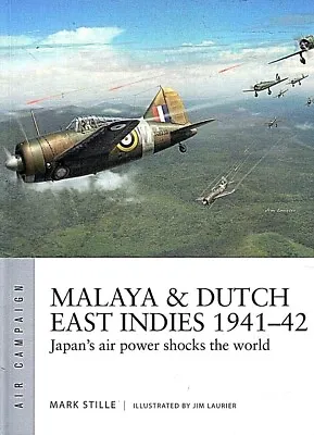 Air Campaign Ser.: Malaya & Dutch East Indies 1941-42 : Japan's Air Power [X] • $22