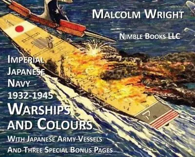 Imperial Japanese Navy 1932-1945 Warships And Colours: With Japanese Army Vessel • $83.69