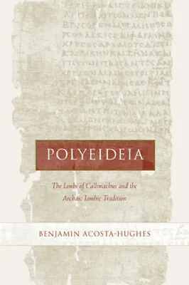 $206 • Buy Polyeideia: The Iambi Of Callimachus And The Archaic Iambic Tradition