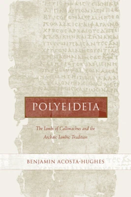 $206 • Buy Polyeideia: The Iambi Of Callimachus And The Archaic Iambic Tradition