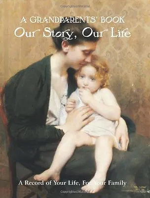 A Grandparents' Book: Our Story Our Life. A Record Of Your Life For Your Famil • £2.51