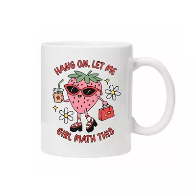 Hang On Let Me Girl Math This Mug Funny Girls Womens Cute Gift New • £11.95