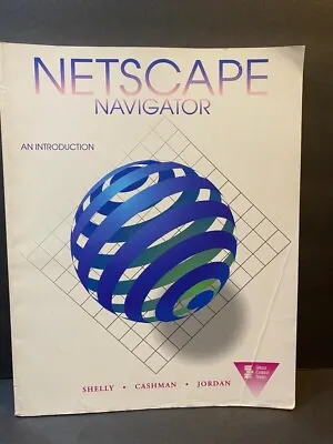 $6.99 • Buy Netscape Navigator : An Introduction By Shelly, Cashman, Jordan (Boyd And Fraser