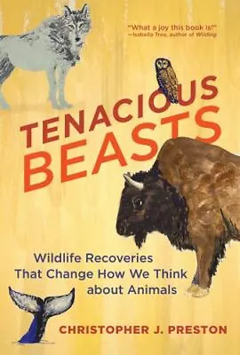 Tenacious Beasts: Wildlife Recoveries That Change How We Think About Animals • $9.52