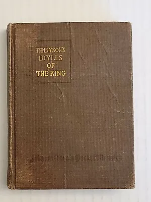 Alfred Lord Tennyson's Idylls Of The King 1915 Macmillan Pocket Classic Book HC • $10.30