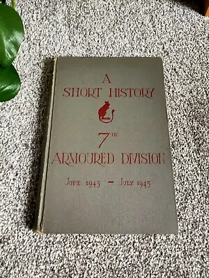 A Short History 7 Th Armoured Division June 1943 July 1945 Book No Maps • £27.99