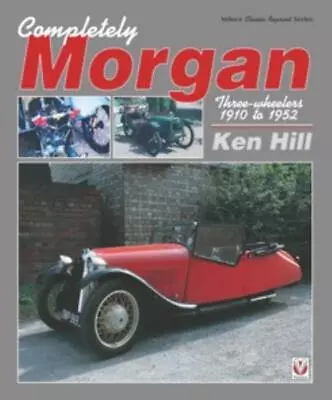 New Book Completely Morgan: Three Wheelers 1910-1952 • $78.75