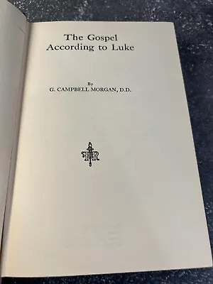 The Gospel According To Luke By G. Campbell Morgan • $15