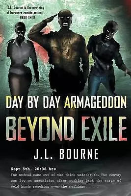 Beyond Exile: Day By Day Armageddon: A Zombie Novel By J.L. Bourne (English) Pap • £19.99